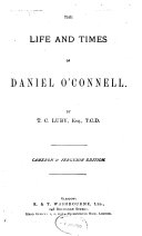 The life and times of Daniel O'Connell. Cameron & Ferguson ed