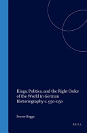 Kings, Politics, and the Right Order of the World in German Historiography