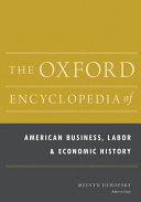The Oxford Encyclopedia of American Business, Labor, and Economic History