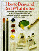 How to Draw and Paint what You See Book