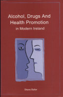 Alcohol, Drugs and Health Promotion in Modern Ireland