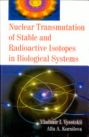 Nuclear Transmutation Of Stable And Radioactive Isotopes In Biological Systems