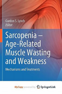 Sarcopenia – Age-Related Muscle Wasting and Weakness