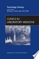 Toxicology Testing  An Issue of Clinics in Laboratory Medicine   E Book