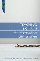 Teaching Romans Volume 1: Unlocking Romans 1 - 8 for the Bible Teacher (Teaching.. Series)