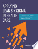 Applying Lean Six Sigma in Health Care
