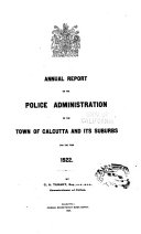 Annual Report on the Police Administration of the Town of Calcutta and Its Suburbs