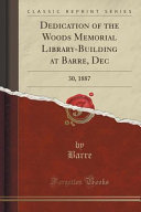 Dedication of the Woods Memorial Library-Building at Barre, Dec