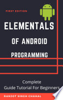 Elementals of Android Programming by Ranjot Singh chahal