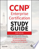 CCNP Enterprise Certification Study Guide  Implementing and Operating Cisco Enterprise Network Core Technologies