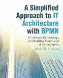 A Simplified Approach to It Architecture With Bpmn