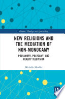 New Religions and the Mediation of Non Monogamy Book