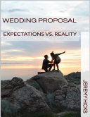 Wedding Proposal  Expectations Vs  Reality