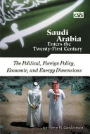 Saudi Arabia Enters the Twenty-first Century: The political, foreign policy, economic, and energy dimensions