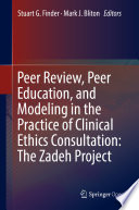 Peer Review  Peer Education  and Modeling in the Practice of Clinical Ethics Consultation  The Zadeh Project