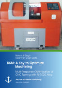 RSM: A Key to Optimize Machining: Multi-Response Optimization of CNC Turning with Al-7020 Alloy
