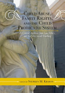 Child Abuse  Family Rights  and the Child Protective System