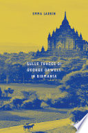 Sulle tracce di George Orwell in Birmania Book