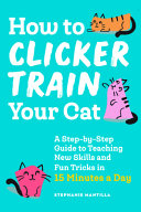 How to Clicker Train Your Cat Book
