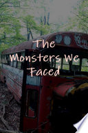 The Monsters We Faced