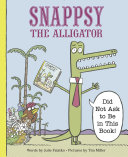Snappsy the Alligator (Did Not Ask to Be in This Book) Pdf/ePub eBook