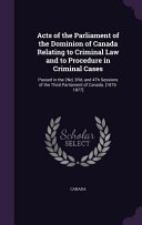 Acts of the Parliament of the Dominion of Canada Relating to Criminal Law and to Procedure in Criminal Cases