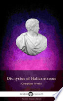 Delphi Complete Works of Dionysius of Halicarnassus  Illustrated 