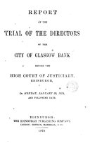 Report of the Trial of the Directors of the City of Glasgow Bank Before the High Court of Justiciary