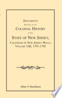 Documents Relating to the Colonial History of the State of New Jersey  Calendar of New Jersey Wills  Volume VIII
