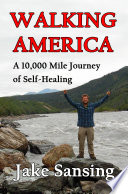 Walking America  A 10 000 Mile Journey of Self Healing Book