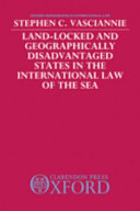 Land-locked and Geographically Disadvantaged States in the International Law of the Sea