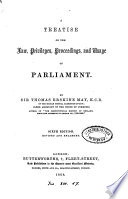 A Treatise on the Law  Privileges  Proceedings and Usage of Parliament