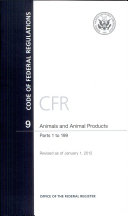 Code of Federal Regulations, Title 9, Animals and Animal Products, Parts 1-199, Revised January 2012