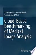 Cloud Based Benchmarking of Medical Image Analysis Book