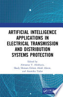 Artificial Intelligence Applications in Electrical Transmission and Distribution Systems Protection Book