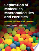 Separation of Molecules  Macromolecules and Particles