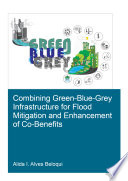 Combining green-blue-grey infrastructure for flood mitigation and enhancement of co-benefits /