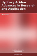 Hydroxy Acids—Advances in Research and Application: 2012 Edition