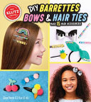 Klutz: DIY Barrettes, Bows and Hair Ties