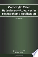 Carboxylic Ester Hydrolases   Advances in Research and Application  2013 Edition Book