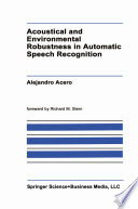 Acoustical and Environmental Robustness in Automatic Speech Recognition Book