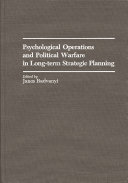 Psychological Operations and Political Warfare in Long-term Strategic Planning