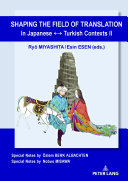 Shaping the Field of Translation In Japanese ↔ Turkish Contexts II