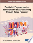 Handbook of Research on the Global Empowerment of Educators and Student Learning Through Action Research