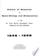 History of Research in Space Biology and Biodynamics at the Air Force Missile Development Center  Holloman Air Force Base  New Mexico  1946 1958