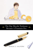 The Day Moyshe Tushman Became A Fountain Pen Book