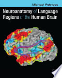 Neuroanatomy of Language Regions of the Human Brain Book