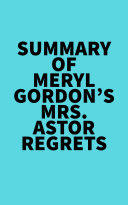 Summary of Meryl Gordon's Mrs. Astor Regrets