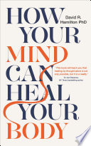 How Your Mind Can Heal Your Body Book