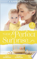 A Surprise Family: Their Perfect Surprise: The Secret That Changed Everything (The Larkville Legacy) / The Village Nurse's Happy-Ever-After / The Baby Who Saved Dr Cynical